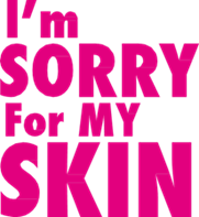 I´m Sorry For My Skin